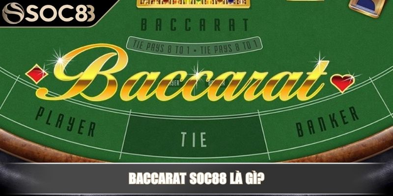 Baccarat Soc88 là gì?