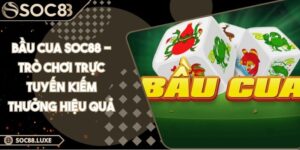 Bầu Cua Soc88 - Trò Chơi Trực Tuyến Kiếm Thưởng Hiệu Quả