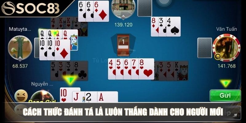 Cách thức đánh Tá Lả luôn thắng dành cho người mới