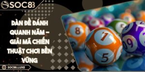 Dàn Đề Đánh Quanh Năm - Giải Mã Chiến Thuật Chơi Bền Vững