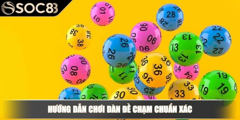 Hướng dẫn chơi dàn đề chạm chuẩn xác