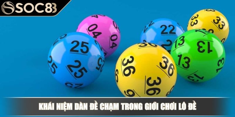 Khái niệm dàn đề chạm trong giới chơi lô đề