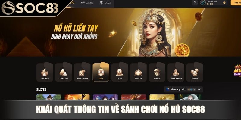 Khái quát thông tin về sảnh chơi nổ hũ SOC88