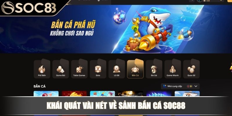 Khái quát vài nét về sảnh bắn cá SOC88