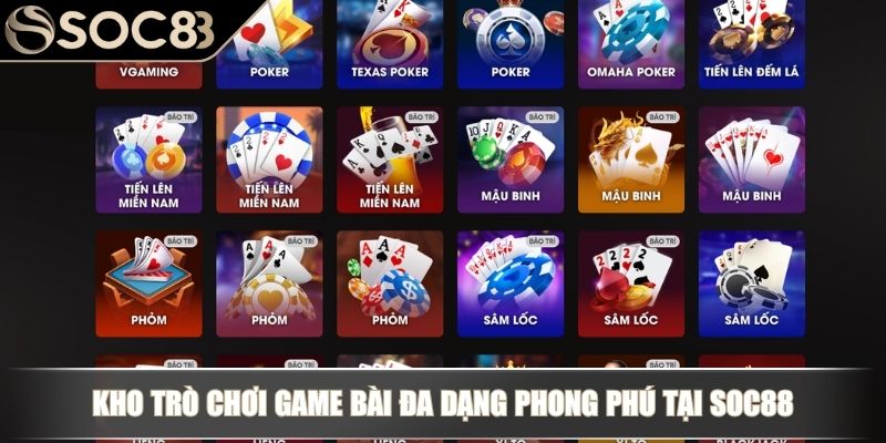Kho trò chơi game bài đa dạng phong phú tại SOC88