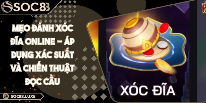 Mẹo đánh Xóc Đĩa online