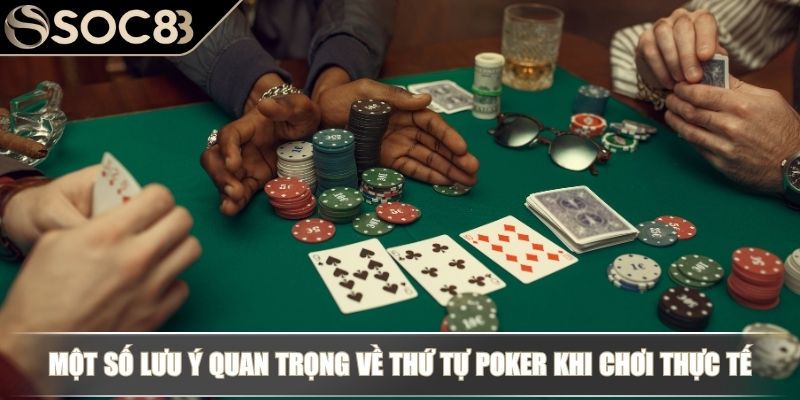 Một số lưu ý quan trọng về thứ tự Poker khi chơi thực tế